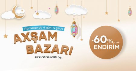 “Kontakt Home”da Ramazan ayına özəl 60%-dək “Axşam Bazarı” endirimi başladı