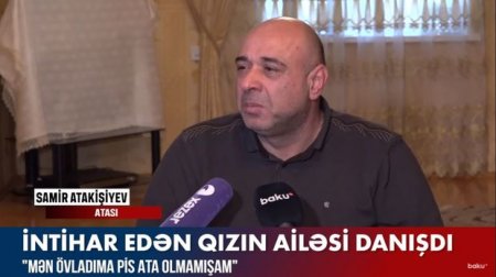 İntihar edən qızın atası: “Nə etməliydim, buraxmalıydım ki, çöl qızı olsun?” – VİDEO