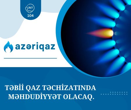 Sabah Bakının bir neçə ərazisində qaz təchizatının verilməsində müvəqqəti fasilə yaranacaq.