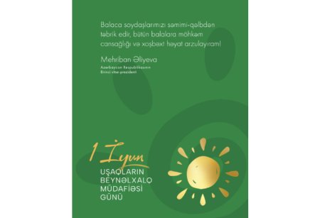 Birinci vitse-prezident Mehriban Əliyeva Uşaqların Beynəlxalq Müdafiəsi Günü münasibətilə paylaşım edib